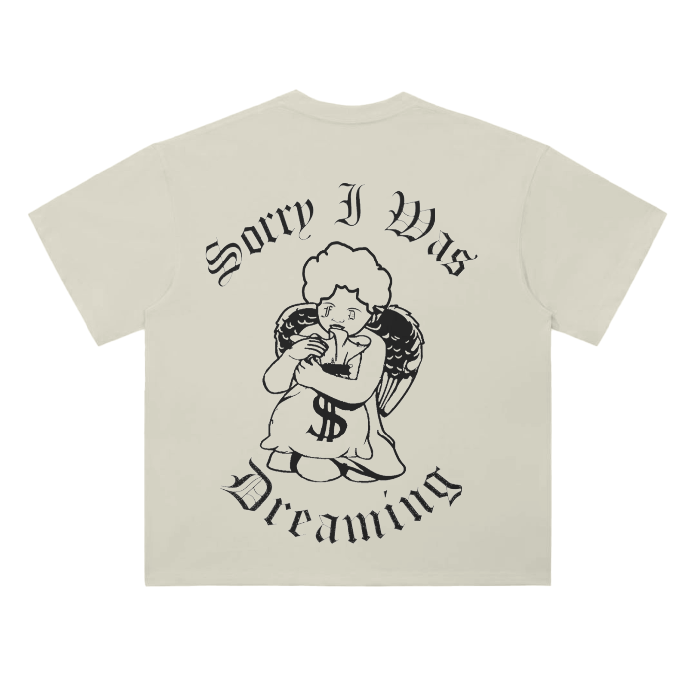 FD Sorry I Was Dreaming T-Shirt - 300 GSM